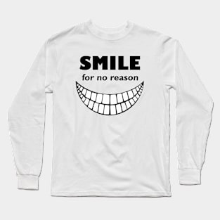 Smile For No Reason Long Sleeve T-Shirt